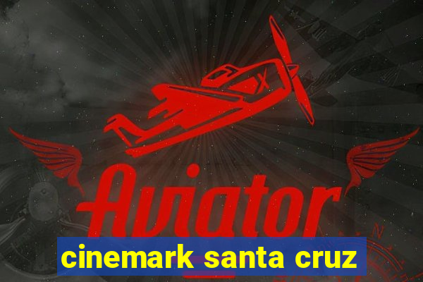 cinemark santa cruz